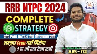 RRB NTPC 2024 Complete Strategy  इसके बाद कुछ नहीं  By- Abhishek Ojha Sir #ntpc #railwayntpc2024