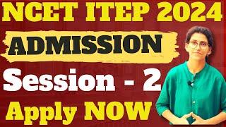 NCET ITEP B.ED. ADMISSION SESSION 2