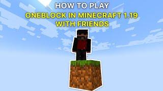 How to play Oneblock in Minecraft 1.19 with Friends