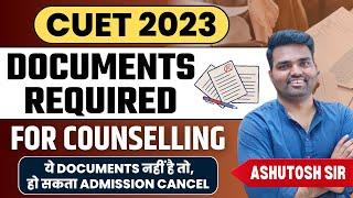 Document required for Cuet counseling Document required for BHU admission process DU CSAS document