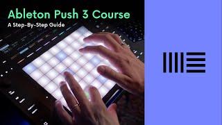 Learn Ableton Push 3 - The Step-By-Step Guide