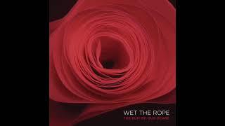 Wet The Rope – The Sum Of Our Scars