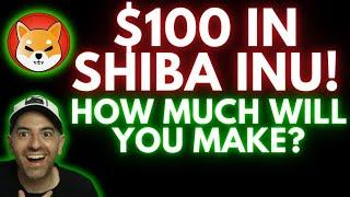 IF YOU PUT $100 INTO SHIBA INU COIN TODAY - HOW MUCH PROFIT WOULD IT MAKE? SHIBA INU MILLIONAIRES