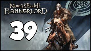 Lets Play Bannerlord - E39 - Choke Point