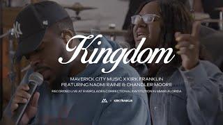 Kingdom feat. Naomi Raine & Chandler Moore  Maverick City Music x Kirk Franklin