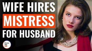 Wife Hires Mistress For Husband  @DramatizeMe