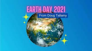Earth Day 2021 from Doug Tallamy