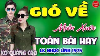 Gió Về Miền Xuôi - Đêm Tiền Đồn ⭐ Liên Khúc Hải Ngoại 1975 Toàn Bài Hay Say Đắm Bao Thế Hệ