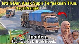 Supir Truck Wanita Di Bukit Kodok.Istrih Supir Dan Anak Terpaksah TurunTruck Tronton Gagal Nanjak..