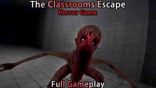 The Classrooms Escape - Horror Game Full Gameplay