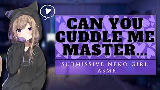 Neko Girl Begs You For Cuddles ASMR Cute Brat Neko-Master Comfort Soft-Spoken Girlfriend