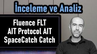 3 Proje  Fluence FLT AIT Protocol AIT SpaceCatch Catch  İnceleme ve Analiz