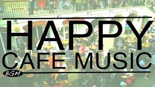 【HAPPY CAFE MUSIC】Jazz & Bossa Nova Background Music - Happy 3hours