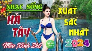 LK Nhạc Sống Thôn Quê XUẤT SẮC NHẤT 2024️Mở Loa Hết Cỡ LK Nhạc Sống Hà Tây Gái Xinh Phê Bất Hủ 2024