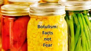 Home Canning Botulism Facts not Fear