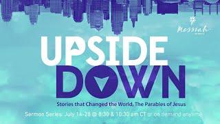 Upside Down Stories that Changed the World The Parables of Jesus 1 of 3 - July 14 2024
