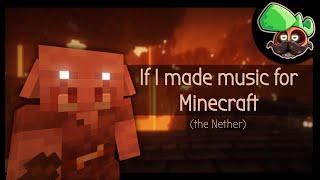 What If I Made Music For Minecraft  The Nether