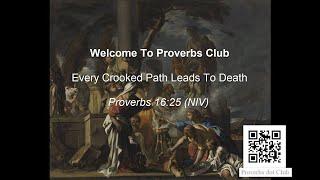 Every Crooked Path Leads To Death - Proverbs 1625