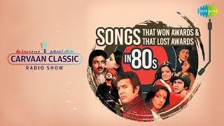 Carvaan Classic Radio Show  Songs That Won And Lost Awards In 80s  Hazaar Rahen  Om Shanti Om