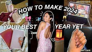 HOW TO MAKE 2024 YOUR BEST YEAR YET  glow up + goal-set