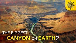 Whats the Biggest Canyon on Earth?