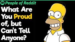 What Are You Secretly Proud of?