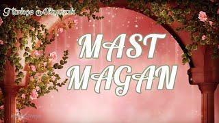 Mast Magan Türkçe Altyazılı Benimsin  Arijit Singh Chinmayi Saipada