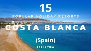 Costa Blanca Spain - 15 Popular Beach Holiday Resorts & Destinations Drone