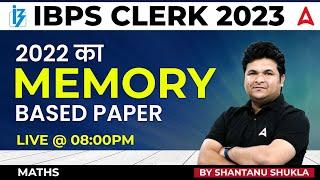 IBPS Clerk 2023  IBPS Clerk Maths Memory Based Paper 2022  Maths by Shantanu Shukla