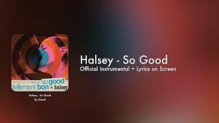 Halsey - So Good Official Instrumental + Lyrics on Screen  Karaoke