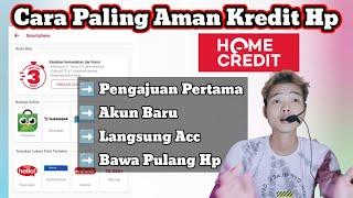 Cara Aman Kredit Hp Di Home Credit Ke Toko Agar Cepat Di Acc Terbaru 2022