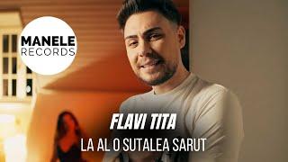Mix - Flavi Tita - LA AL O SUTALEA SARUT  Manele Records 2024