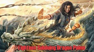 Eighteen Subduing Dragon Palms  Wuxia Martial Arts Action film Full Movie HD