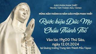 Rước kiệu Đức Mẹ - Chầu Thánh Thể  Trung tâm Thánh Mẫu Tàpao  1900 THỨ SÁU 12.01.2024