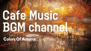 Cafe Music BGM channel - Deep Fall Official Music Video