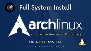 Arch Linux Full Install on UEFI from the Terminal to Productivity