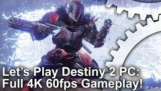 Lets Play Destiny 2 PC at 4K 60fps