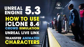 Unreal Engine 5.3  How to use iClone 8 Crowd Simulation in Unreal Engine  Live Link