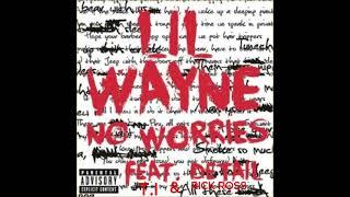 Lil Wayne Feat. Detail T.I & Rick Ross - No Worries Remix