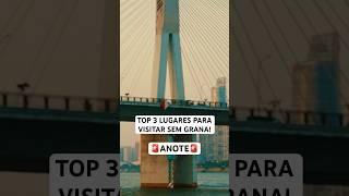 TOP 3 LUGARES PARA VISITAR SEM GRANA