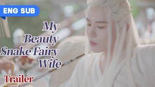 【Trailer】My Beauty Snake Fairy Wife EP 15 Yu XuanChen Lin YanRou