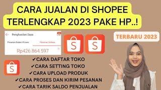 CARA JUALAN DI SHOPEE TERLENGKAP 2023  CARA MEMBUAT TOKO DI SHOPEE PAKAI HP TERBARU TERMUDAH PEMULA