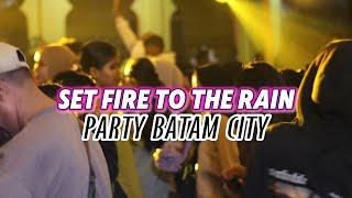 LAGU PARTY VIRAL - SET FIRE TO THE RAIN - BATAM PARTY  ANDRY MARGILANO