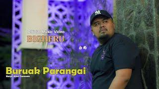 Bigheru - Buruak Parangai Official Music Video