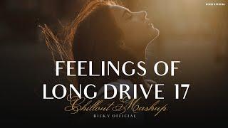 Feelings Of Long Drive 17  Emotional Chillout Mashup  Jukebox  Relax Sad Song  BICKY OFFICIAL