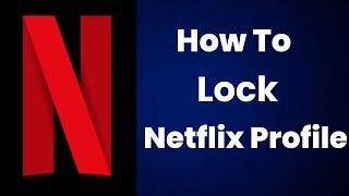 How to Lock Netflix Profile with Password PIN LOCK