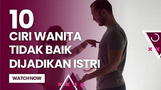 10 Ciri Wanita yang Tidak Baik untuk Dijadikan Istri