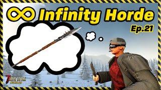 Infinity Horde Ep.21 - I need a SPEAR 7 Days to Die