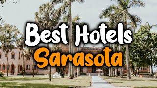 Best Hotels in Sarasota - For Families Couples Work Trips Luxury & Budget