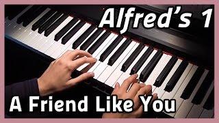  A Friend Like You  Piano  Alfreds 1